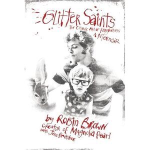 Glitter Saints: The Cosmic Art of Forgiveness, a Memoir -- Robin Brown